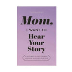 Mom, I Want To Hear Your Story - The Gift Your Mom Will Love!